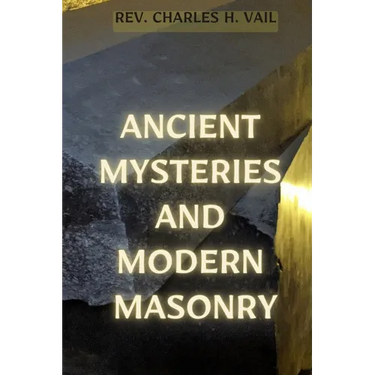 Ancient Mysteries and Modern Masonry