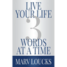 Live Your Life Three Words at a Time