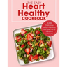 The Easy Heart Healthy Cookbook: 100 Delicious Heart-Healthy Recipes for a Healthy Lifestyle