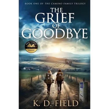 The Grief of Goodbye: Book One in The Camino Family Trilogy