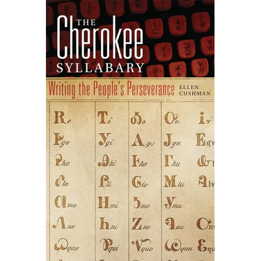 The Cherokee Syllabary: Writing the People's Perseverance Volume 56