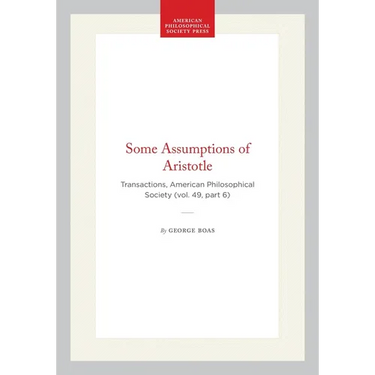 Some Assumptions of Aristotle: Transactions, American Philosophical Society (Vol. 49, Part 6)