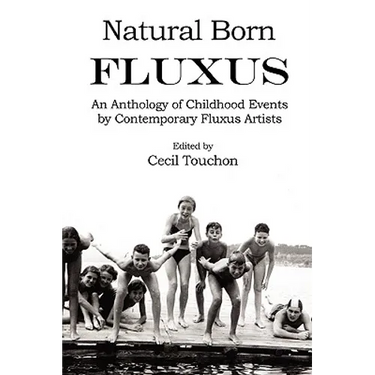 Natural Born Fluxus - Childhood Event Scores by Fluxus Artists