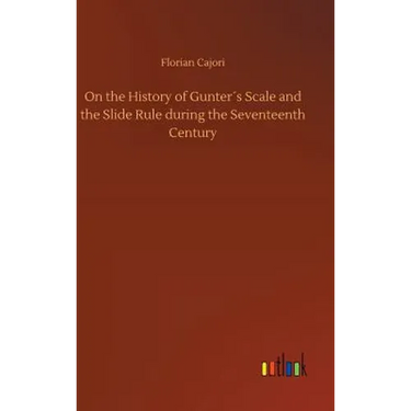 On the History of Gunter´s Scale and the Slide Rule during the Seventeenth Century