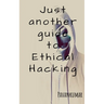 Just another guide to Ethical Hacking