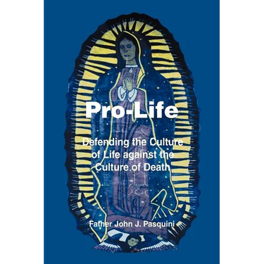 Pro-Life: Defending the Culture of Life against the Culture of Death