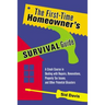 The First-Time Homeowner's Survival Guide: A Crash Course in Dealing with Repairs, Renovations, Property Tax Issues, and Other Potential Disasters