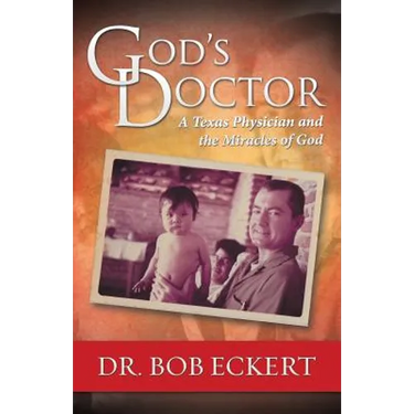 God's Doctor: A Texas Physician and the Miracles of God