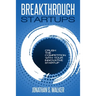 Startup - Breakthrough Startups: Marketing Plan: Crush The Competition With Your Innovative Startup