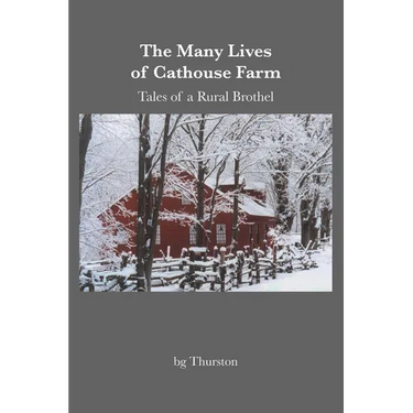 The Many Lives of Cathouse Farm: Tales of a Rural Brothel
