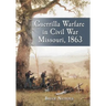 Guerrilla Warfare in Civil War Missouri, Volume II: 1863