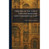 Origins of the Early English Maritime and Commercial Law