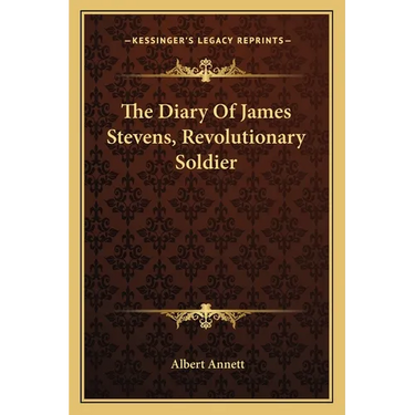 The Diary Of James Stevens, Revolutionary Soldier