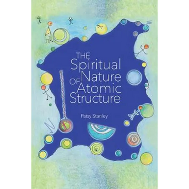 The Spiritual Nature of Atomic Structure
