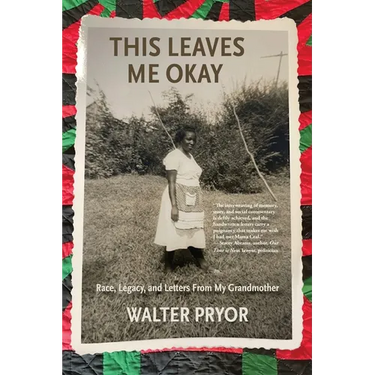 This Leaves Me Okay: Race, Legacy, and Letters From My Grandmother
