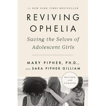 Reviving Ophelia 25th Anniversary Edition: Saving the Selves of Adolescent Girls