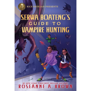 Rick Riordan Presents: Serwa Boateng's Guide to Vampire Hunting