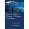 Staying Alive in the Funeral & Cemetery Profession: Building a Business, Weathering Changes, and Finding Growth