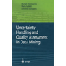 Uncertainty Handling and Quality Assessment in Data Mining