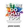 Let Me Do That Too!: How Mainstream inclusion Techniques are Revolutionising Mental Health