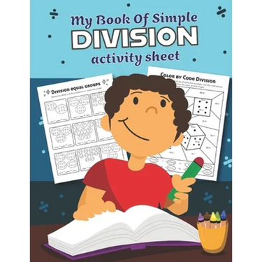 My Book of Simple Division Activity Sheet: Over 20 Fun Designs For Boys And Girls - Educational Math Worksheets for 3rd and 4th grade