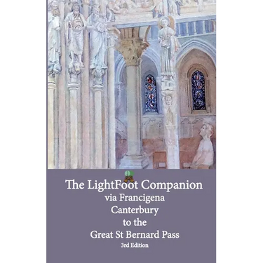 Lightfoot Companion to the via Francigena - Canterbury to the Great Saint Bernard Pass Edition 3