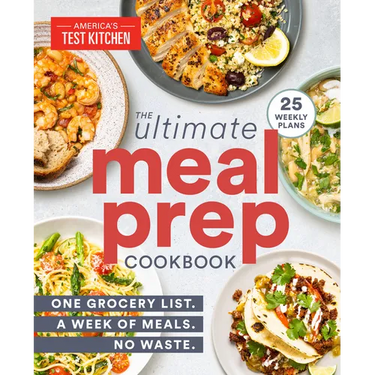 The Ultimate Meal-Prep Cookbook: One Grocery List. a Week of Meals. No Waste.