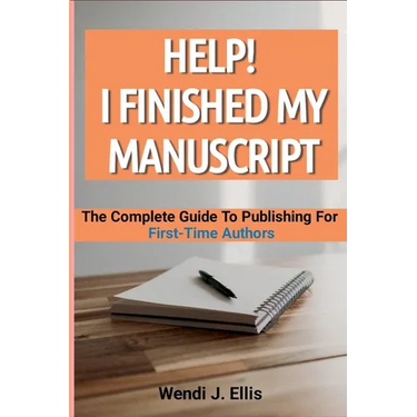 Help! I Finished My Manuscript: The Complete Guide To Publishing For First-Time Authors
