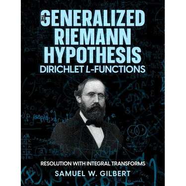 The Generalized Riemann Hypothesis - Dirichlet L-functions: Resolution with Integral Transforms