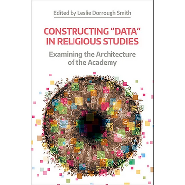 Constructing 'Data' in Religious Studies: Examining the Architecture of the Academy