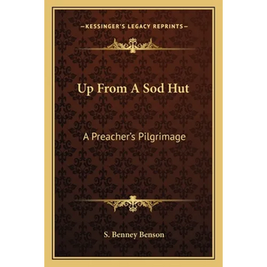Up From A Sod Hut: A Preacher's Pilgrimage