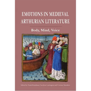 Emotions in Medieval Arthurian Literature: Body, Mind, Voice