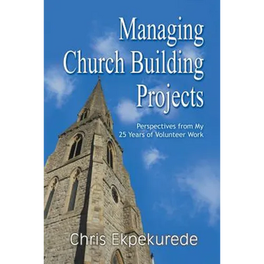 Managing Church Building Projects: Perspectives from My 25 Years of Volunteer Work