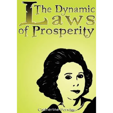 The Dynamic Laws of Prosperity: Forces That Bring Riches to You