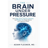 The Brain Under Pressure: How Sleep, Stress, Exercise, Nutrition, and Modern Life Shape Mental and Cognitive Health