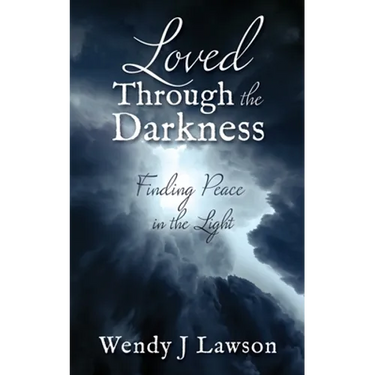 Loved Through the Darkness: Finding Peace in the Light