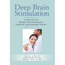 Deep Brain Stimulation: A New Life for People with Parkinson's, Dystonia, and Essential Tremor