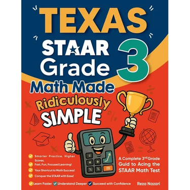 Texas STAAR Grade 3 Math Made Ridiculously Simple: A Comprehensive 3rd Grade Guide to Acing STAAR Math Test