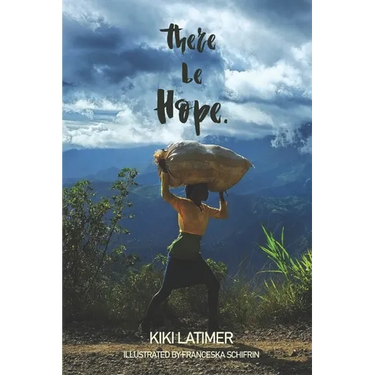 There Be Hope: Islands of Hope, My Memoir of Haiti, & The Hopeful Coconut