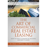 The Art of Commercial Real Estate Leasing: How to Lease a Commercial Building and Keep It Leased