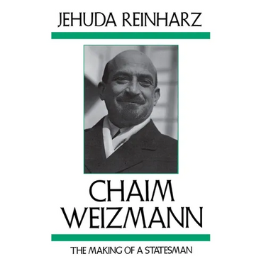 Chaim Weizmann: The Making of a Statesman