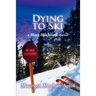Dying to Ski: a Mary MacIntosh novel