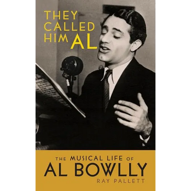 They Called Him Al: The Musical Life of Al Bowlly (hardback)