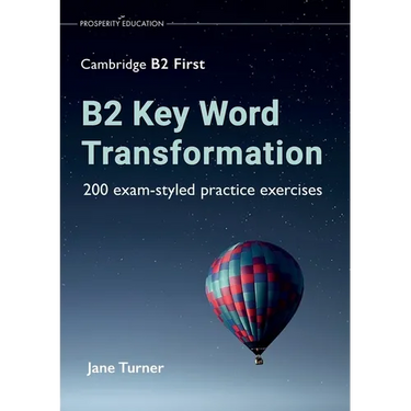B2 Key Word Transformation: 200 exam-styled practice exercises