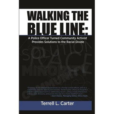 Walking the Blue Line: A Police Officer Turned Community Activist Provides Solutions to the Racial Divide