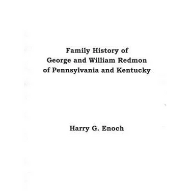 Family History of George and William Redmon of Pennsylvania and Kentucky
