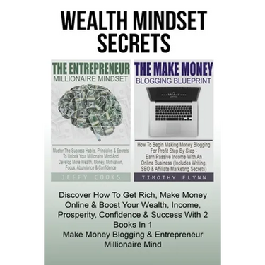 The Entrepreneur Millionaire Mindset: Master The Success Habits, Principles & Secrets To Unlock Your Millionaire Mind And Develop More Wealth, Money,