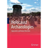 Holocaust Archaeologies: Approaches and Future Directions