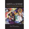 Saints on Sunday: Voices from Our Past Enlivening Our Worship