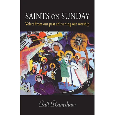 Saints on Sunday: Voices from Our Past Enlivening Our Worship